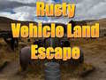leikur Rusty Vehicle Land Escape 
