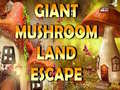 leikur Giant Mushroom Land Escape