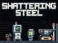 leikur Shattering Steel