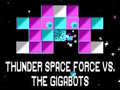 leikur Thunder Space Force vs The Gigabots