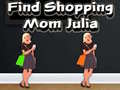 leikur Find Shopping Mom Julia