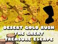 leikur Desert Gold Rush The Great Treasure Escape