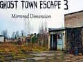 leikur Ghost Town Escape 3 Mirrored Dimension