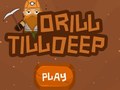 leikur Drill Till Deep