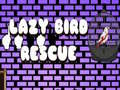 leikur Lazy Bird Rescue