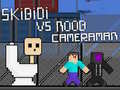 leikur Skibidi vs Noob & Cameraman