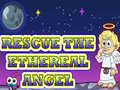 leikur Rescue The Ethereal Angel