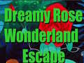 leikur Dreamy Rose Wonderland Escape