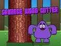 leikur Grimace Wood Cutter