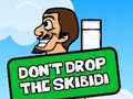 leikur Dont Drop The Skibidi