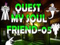 leikur Quest My Soul Friend 05