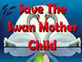 leikur Save The Swan Mother Child