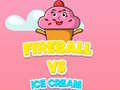 leikur Fireball Vs Ice Cream