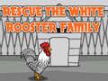 leikur Rescue The White Rooster Family