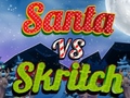 leikur Santa vs Skritch