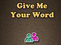 leikur Give Me Your Word