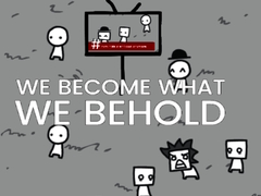 leikur We Become What We Behold