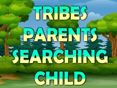 leikur Tribes Parents Searching Child