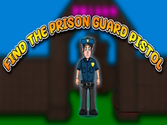 leikur Find the Prison Guard Pistol