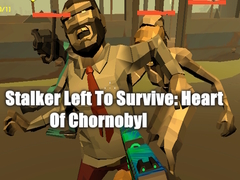 leikur Stalker Left To Survive: Heart Of Chornobyl