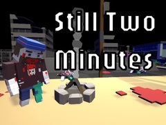 leikur Still Two Minutes
