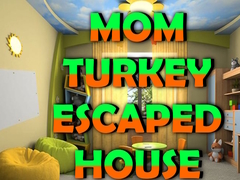 leikur Mom Turkey Escaped House