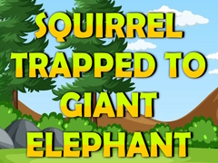 leikur Squirrel Trapped To Giant Elephant