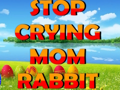 leikur Stop Crying Mom Rabbit