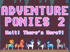 leikur Adventure Ponies 2: Wait! There's More?!