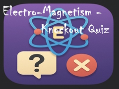leikur Electro-Magnetism - Knockout Quiz