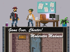 leikur Game Over, Cheater! Moderator Madness