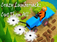 leikur Crazy Lumberjack: Cut Them All