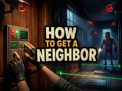 leikur How to get a NEIGHBOR
