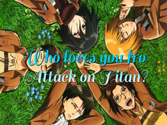 leikur Who loves you from Attack on Titan?